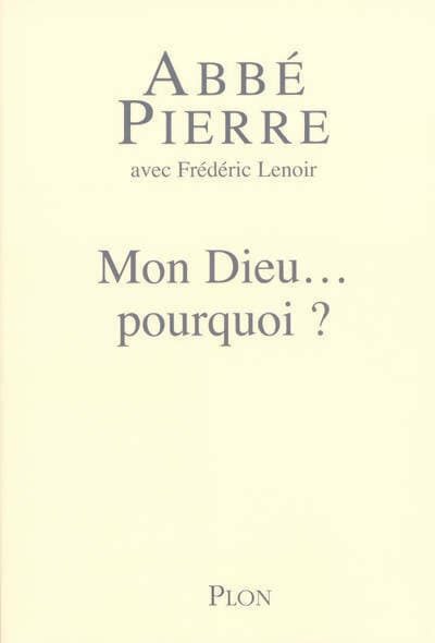 Mon Dieu... Pourquoi ? - Abbé Pierre
