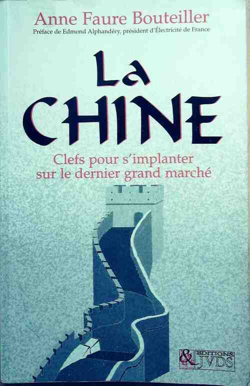 La Chine. Clés pour s'implanter sur le dernier grand marché - Anne Faure Bouteiller