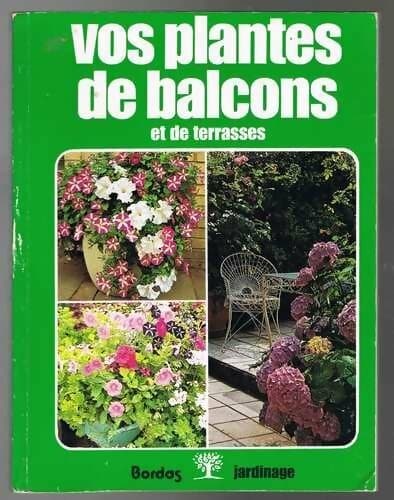 Cultivez vos plantes de balcons - Collectif