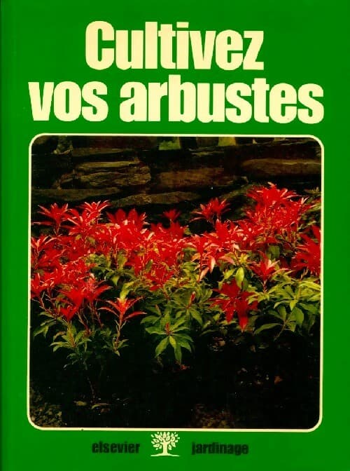 Cultivez vos arbustes - Claude Devroye