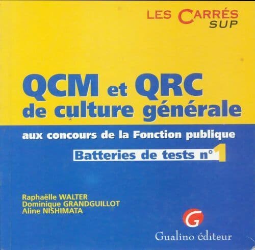 QCM et QRC de culture générale aux concours de la fonction publique. Batteries de tests n°1 - Dominique Grandguillot