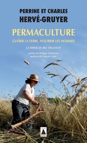 Permaculture : Guérir la terre nourrir les hommes. - Charles Hervé-Gruyer